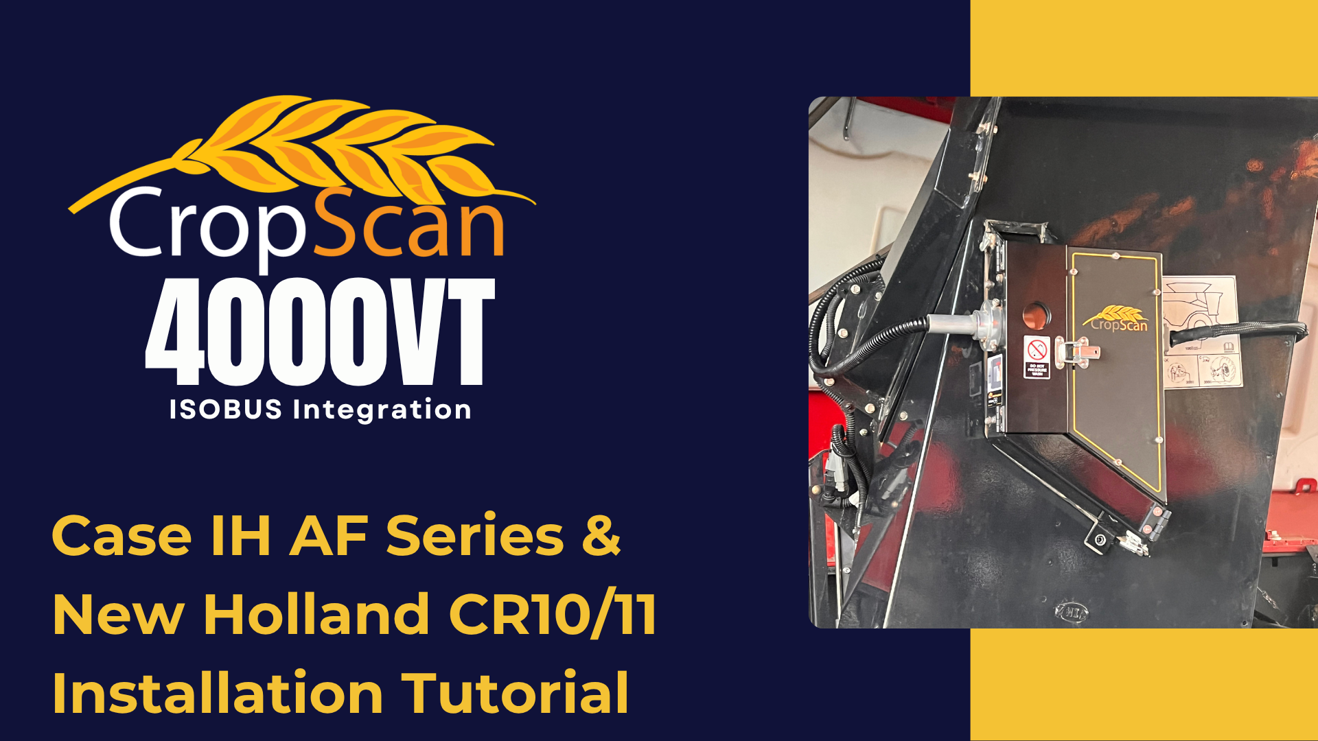 CropScan 4000VT Install with Diagnostics Case IH AF Series Combines CropScan 4000VT Case IH AF Series and New Holland CR10/11 Installation Tutorial
