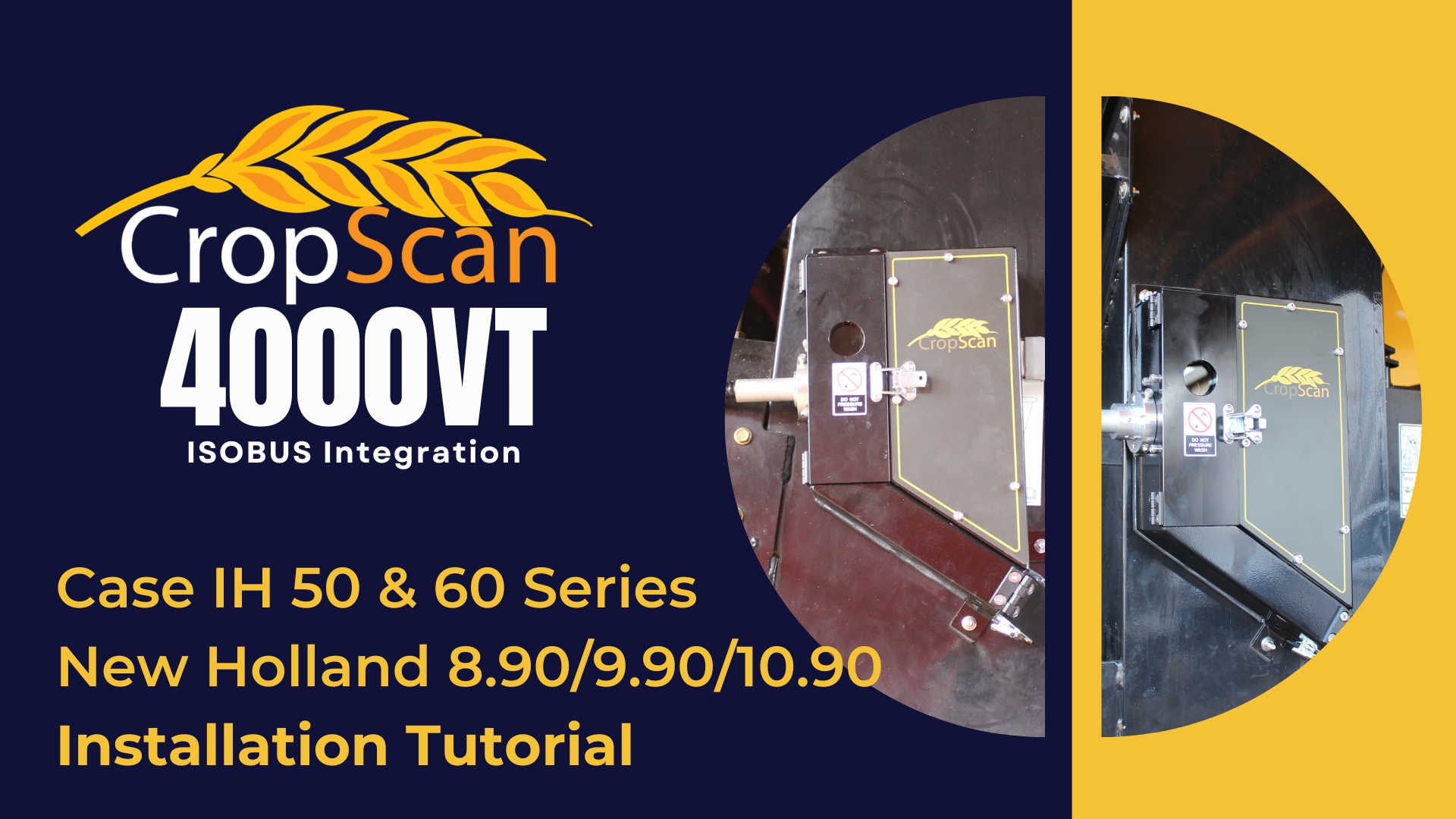 CropScan 4000VT Installation Tutorial Case Ih 5060 Series & New Holland 8910 CropScan 4000VT Case IH 50 & 60 Series & New Holland 8.90/9.90/10.90 Installation Tutorial