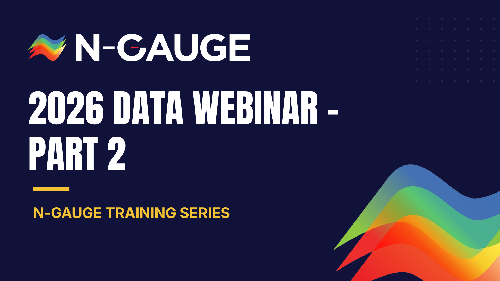 2026 Data Webinar part 2 2026 N-GAUGE Data Webinar - Part 2