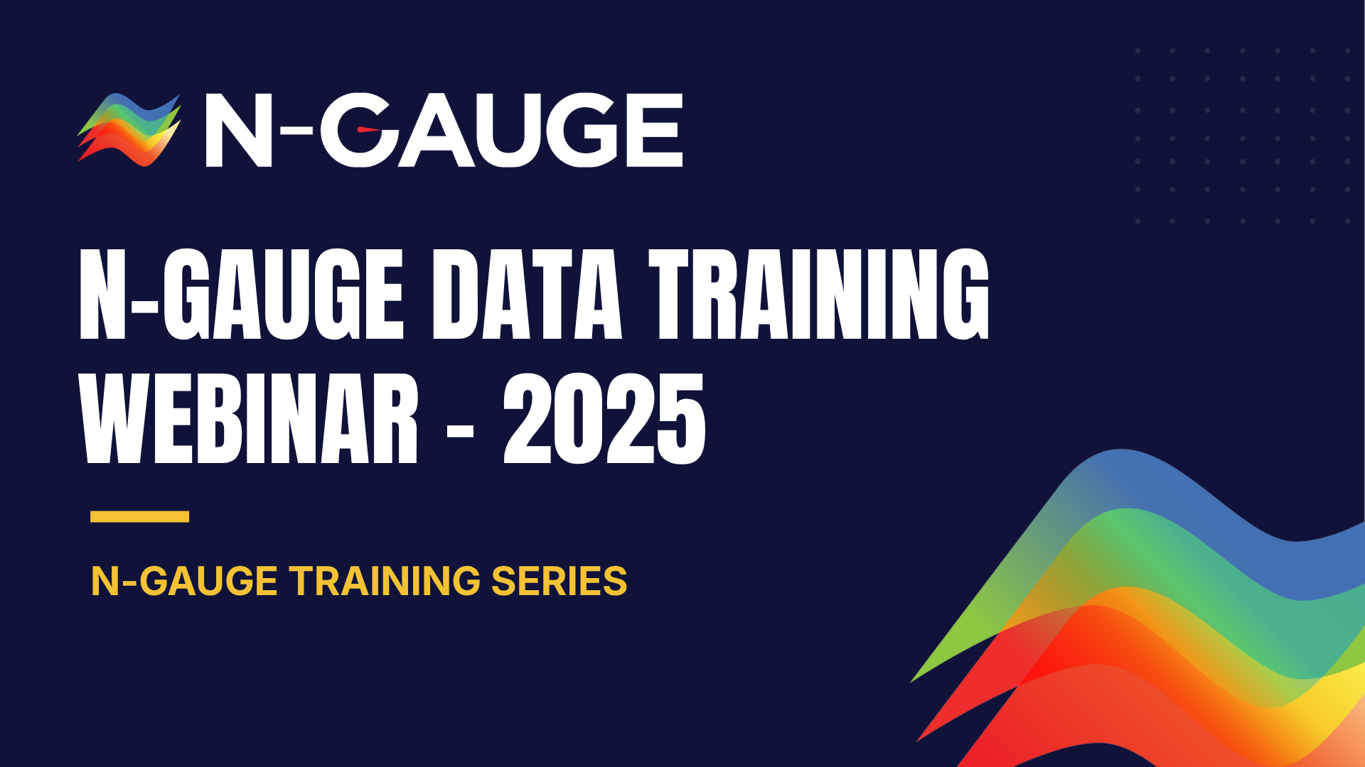 N-GAUGE Data Training Webinar 2025 N-GAUGE Data Training Webinar - 2025